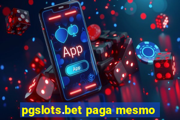 pgslots.bet paga mesmo